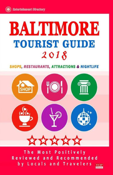 Baltimore Tourist Guide 2018: Shops, Restaurants, Entertainment and Nightlife in Baltimore, Maryland (City Tourist Guide 2018)