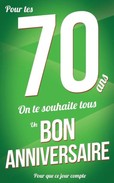 Bon anniversaire - 70 ans: Vert - Carte livre d'or "Pour que ce jour compte" (12,7x20cm) (Edición francesa)