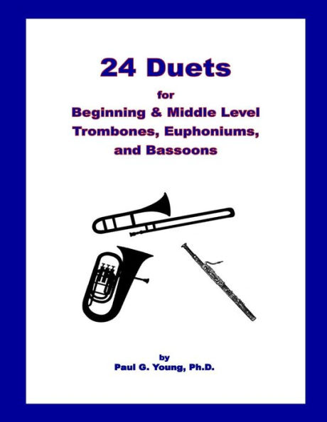 24 Duets for Middle Level Trombones, Euphoniums, and Bassoons (The Trombone Duet Collection)