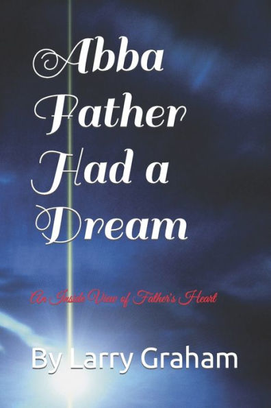 Abba Padre Tuvo un Sueño: Tú Estás en Su Sueño (Revelando el Corazón del Padre)
