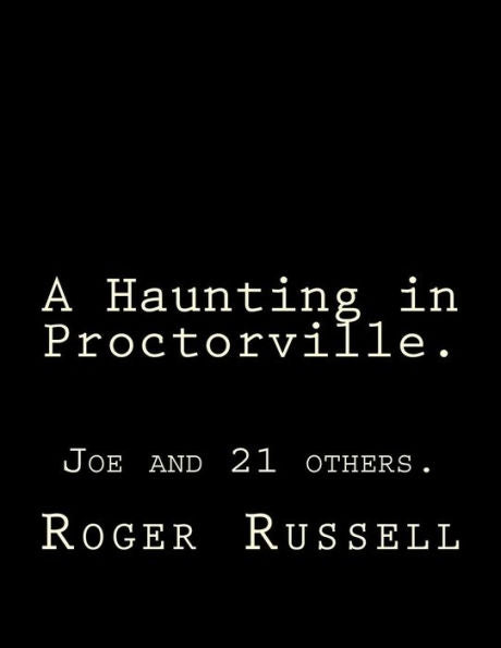 A Haunting in Proctorville.: Joe and 21 others.