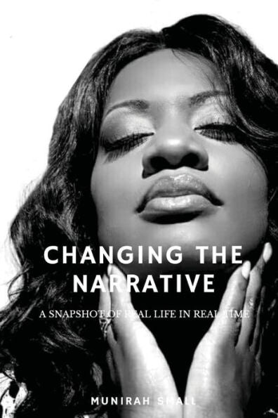 Changing the Narrative: A Snapshot of Real Life in Real Time