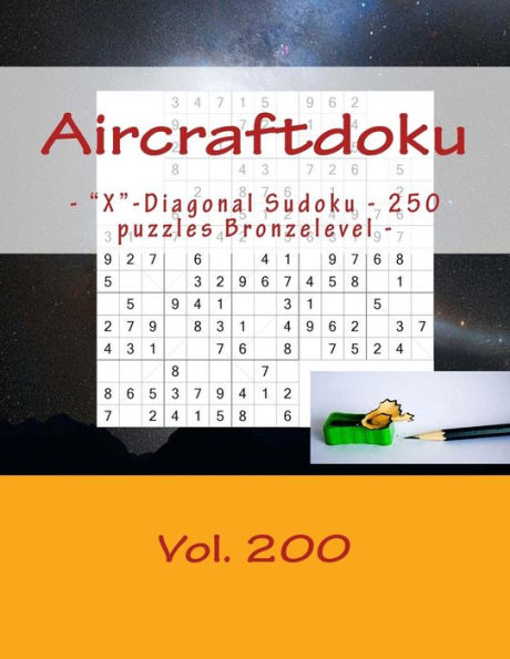 Aircraftdoku - "X"-Diagonal Sudoku - 250 puzzles Bronzelevel - Vol. 200: 9 x 9 PITSTOP. The book Sudoku - game, logic, mood, rest and entertainment