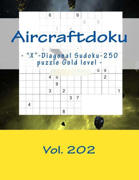 Aircraftdoku - "X" -Diagonal Sudoku-250 rompecabezas Nivel Oro - Vol. 202: PARADA EN PIEZAS 9 x 9. El libro Sudoku: juego, lógica, humor, descanso y entretenimiento.