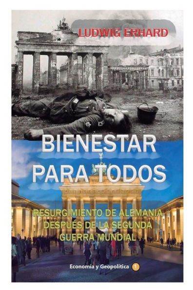 Bienestar para todos : Resurgimiento de Alemania despuEs de la Segunda Guerra Mundial