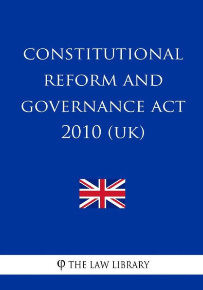 Constitutional Reform and Governance Act 2010 (UK)