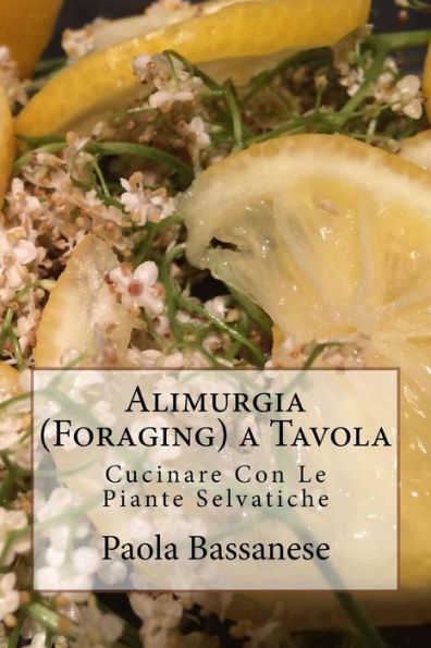 Alimurgia (Foraging) a Tavola: Cucinare Con Le Piante Selvatiche (Italian Edition)