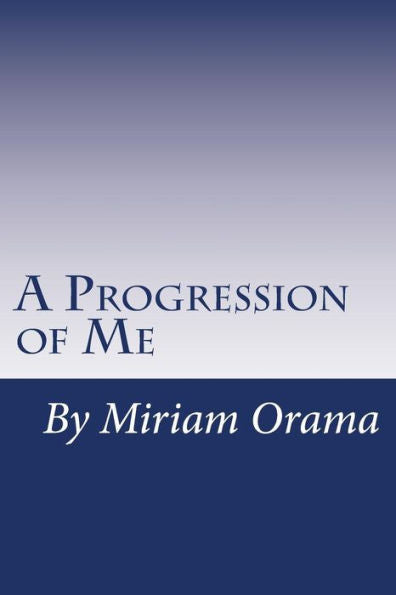 A Progression of Me: An expression of me through writing