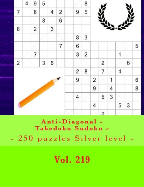 Anti-Diagonal - Takedoku Sudoku - 250 puzzles Silver level - Vol. 219: 9 x 9 PITSTOP. The book Sudoku - Perfect charging for your mind.