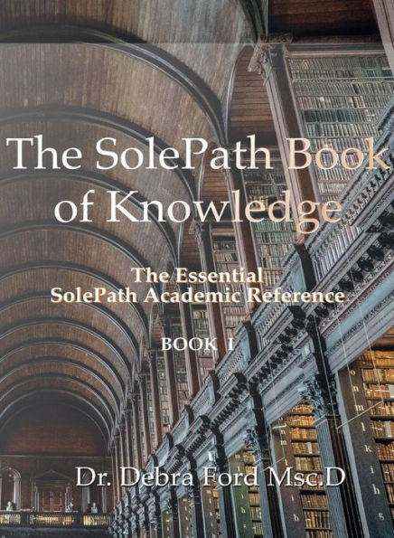 The Solepath Book Of Knowledge: The Essential Solepath Academic Reference (Solepath: Your Energetic Personality Profile)
