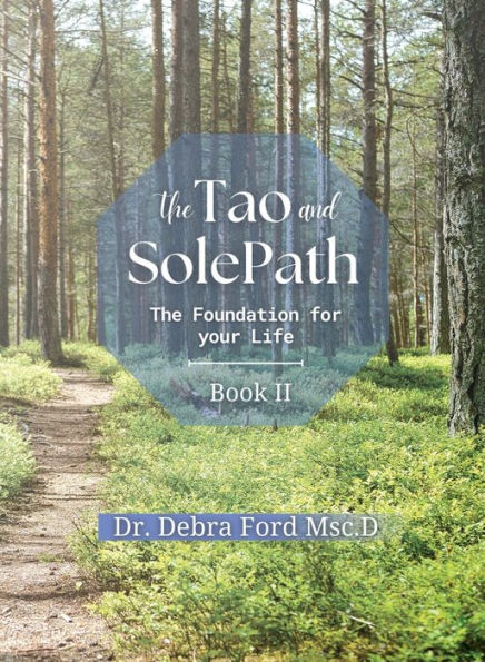 The Tao And Solepath: The Foundation For Your Life