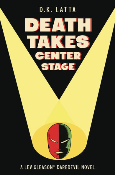 A Lev Gleason’s Daredevil Novel - Death Takes Centre Stage (The Daredevil)
