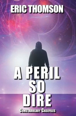 A Peril So Dire (Constabulary Casefiles) - 9781989314944