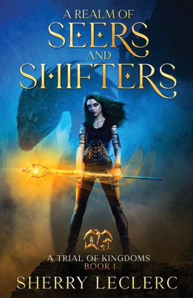 A Realm Of Seers And Shifters: A Trial Of Kingdoms Book 1 - 9781989383148