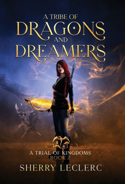A Tribe Of Dragons And Dreamers (A Trial Of Kingdoms) - 9781989383216
