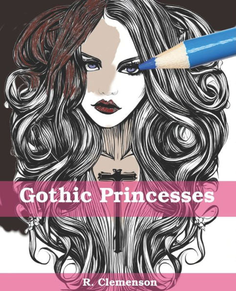 Gothic Princesses: A Coloring Book