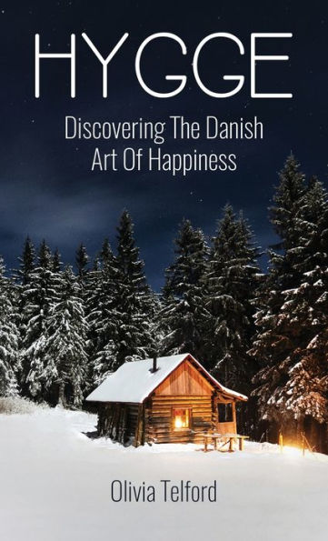 Hygge, New And Expanded: Discovering The Danish Art Of Happiness