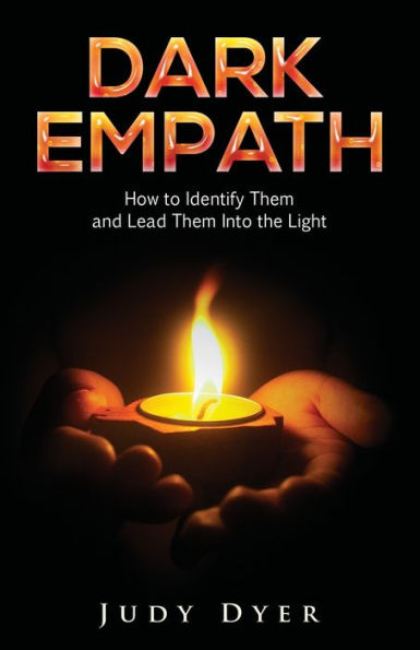 Dark Empath: How To Identify Them And Lead Them Into The Light - 9781989588918