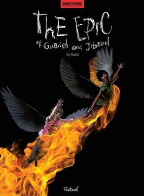 The Epic Of Gabriel And Jibreel: A Cautionary Tale Of Ultimate Friendship (2Gether Picture Book Collection)