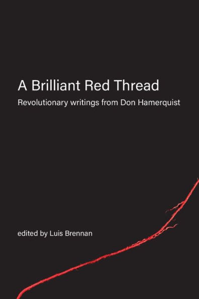 A Brilliant Red Thread: Revolutionary Writings From Don Hamerquist - 9781989701225