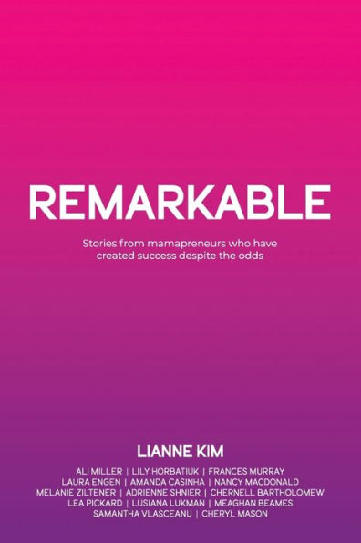 Remarkable: Stories From Mamapreneurs Who Have Created Success Despite The Odds