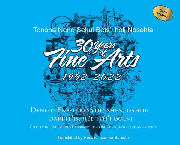 30 Years Of Fine Arts 1992-2022 Dene Version (Athapascan Languages Edition) - 9781989840542