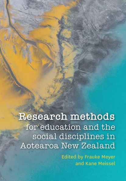 Research Methods For Education And The Social Disciplines In Aotearoa New Zealand - 9781990040795