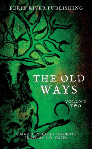 The Old Ways: Anthology Of Ritual And Lore Volume 2 (The Old Ways - Anthologies Of Ritual And Lore) - 9781990245909