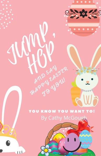 Jump, Hop And Say Happy Easter To You! - 9781990332548