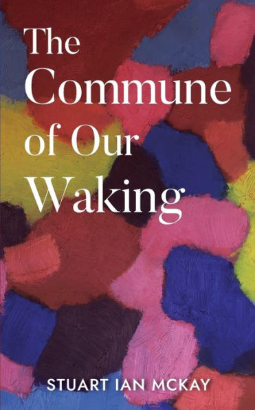 The Commune Of Our Waking - 9781990496134
