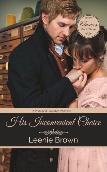 His Inconvenient Choice: A Pride And Prejudice Variation (Choices) - 9781990607196