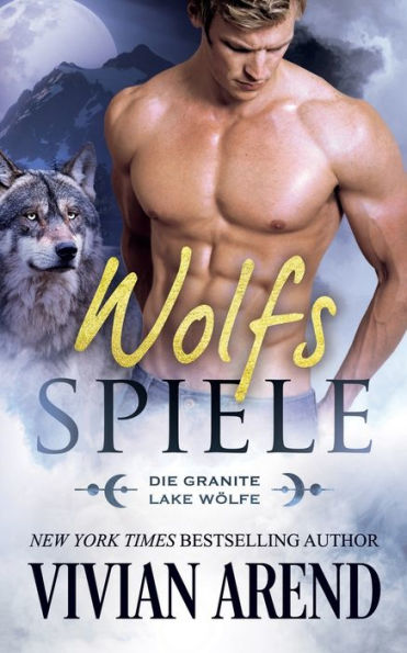 Wolfsspiele (Die Granite Lake Wölfe) (German Edition) - 9781990674563