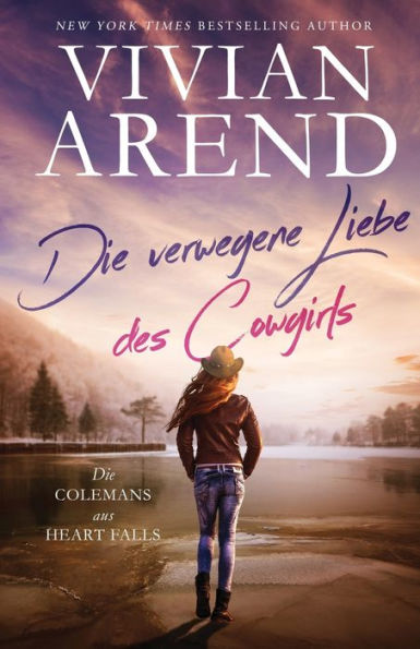 Die Verwegene Liebe Des Cowgirls (Die Colemans Aus Heart Falls) (German Edition) - 9781990674778