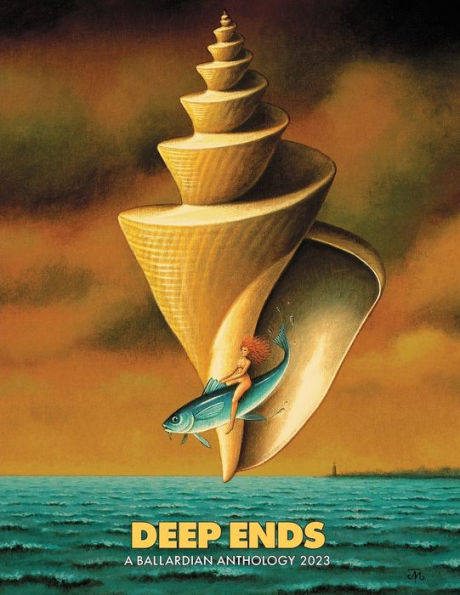 Deep Ends: A Ballardian Anthology 2023 - 9781990682025