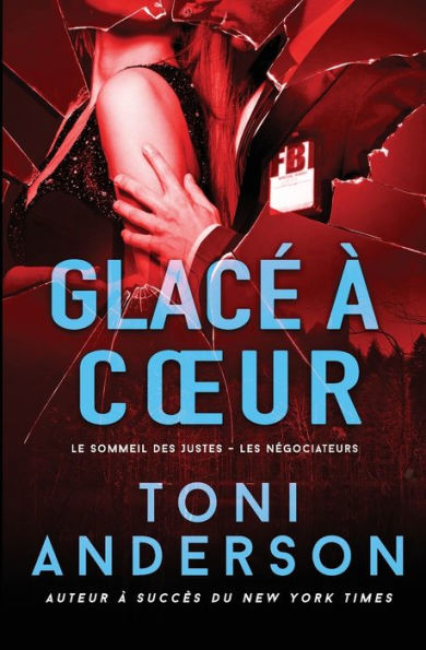 Glace À Coeur (Le Sommeil Des Justes - Les Negociateurs) (French Edition) - 9781990721120