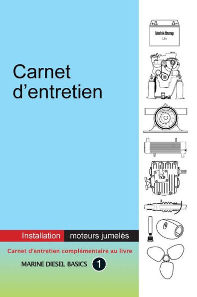 Carnet D’Entretien – Installation Moteurs Jumelés: À Valeur Ajoutée Pour Votre Système Diesel Marin À Moteurs Jumelés (French Edition)