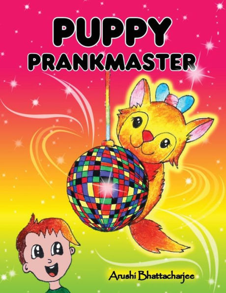 Puppy Prankmaster: Silly Pranks And Humourous Tricks Of A Talking Puppy - 9781990806131