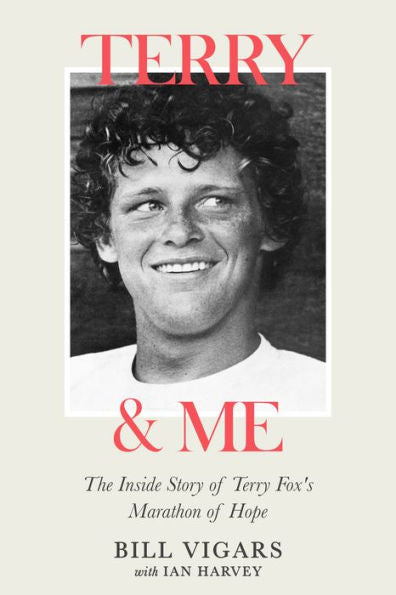Terry & Me: The Inside Story Of Terry Fox's Marathon Of Hope - 9781990823312