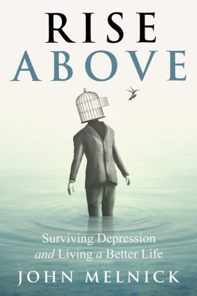 Rise Above: Surviving Depression And Living A Better Life - 9781990863110