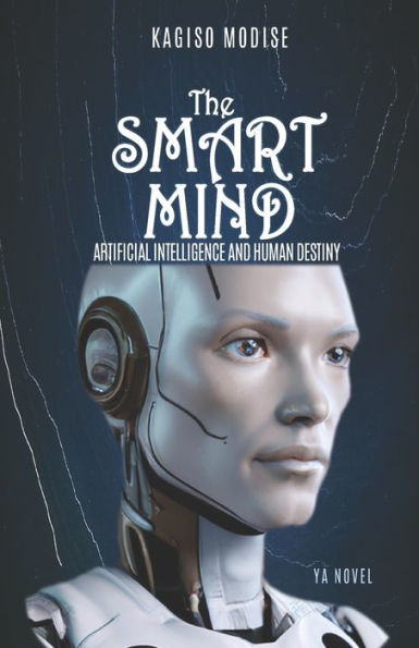 The Smart Mind: Artificial Intelligence And Human Destiny - 9781990985836