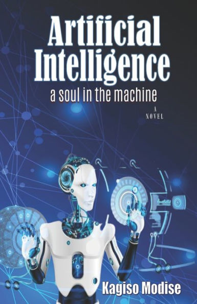 Artificial Intelligence: A Soul In The Machine - 9781990985898