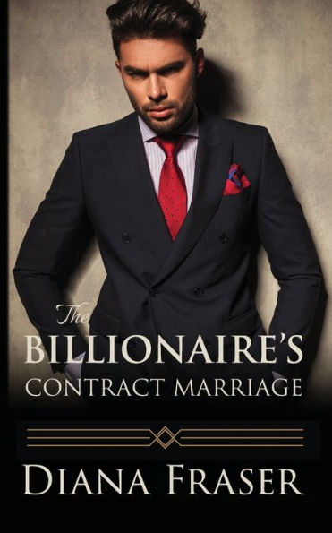 The Billionaire's Contract Marriage (The British Billionaires) - 9781991021502