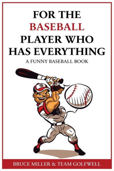 For The Baseball Fan Who Has Everything: A Funny Baseball Book (For People Who Have Everything) - 9781991048257
