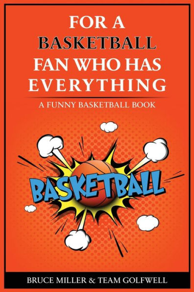 For The Basketball Player Who Has Everything: A Funny Basketball Book (For People Who Have Everything) - 9781991048363