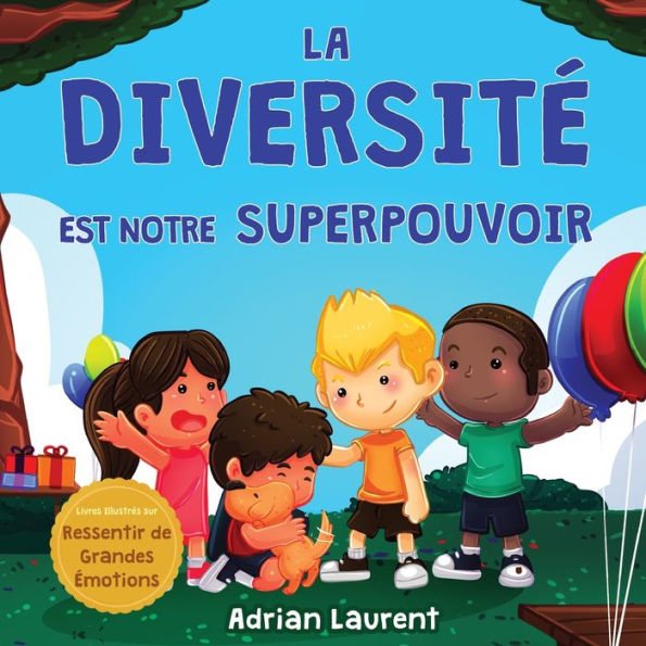 La Diversité Est Notre Superpouvoir: Livre D'Images Sur La Neurodiversité Pour Enfants, À Travers L’Histoire D’Un Enfant Introverti Et Extrêmement ... De Grandes Émotions) (French Edition)