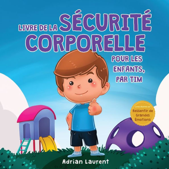 Livre De La Sécurité Corporelle Pour Les Enfants, Par Tim: Les Enfants Apprennent, À Travers Une Histoire, Les Cercles De Sécurité, Les Parties ... De Grandes Émotions) (French Edition)