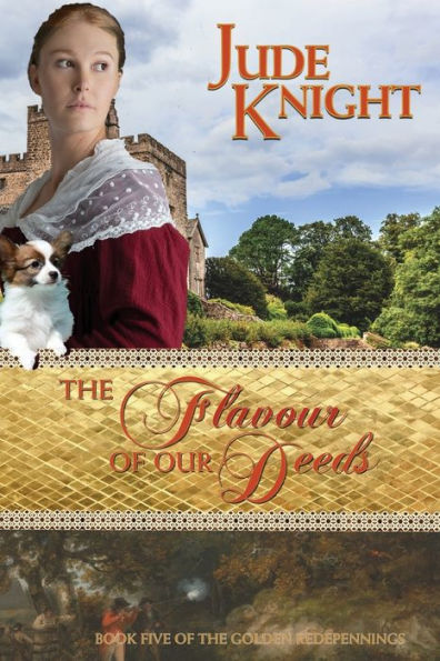 The Flavour Of Our Deeds: Book 5 In The Golden Redepennings - 9781991154392