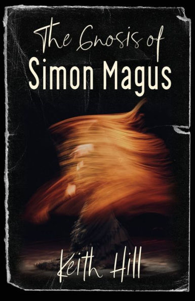 The Gnosis Of Simon Magus (Classics Of World Mysticism) - 9781991157034