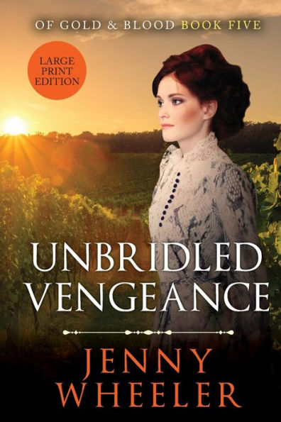 Unbridled Vengeance - Large Print Edition - Book # 5 Of Gold & Blood Series