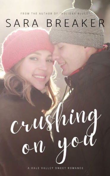 Crushing On You (Hale Valley Sweet Romance) - 9781991175274